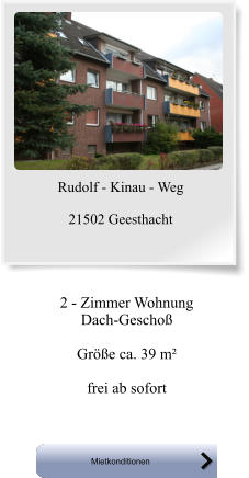 2 - Zimmer Wohnung Dach-Geschoß  Größe ca. 39 m²  frei ab sofort Mietkonditionen Mietkonditionen Rudolf - Kinau - Weg  21502 Geesthacht